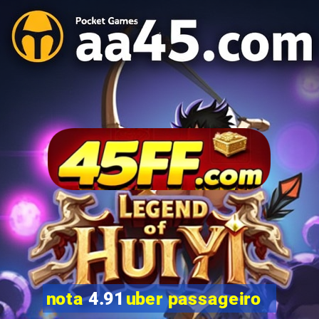 nota 4.91 uber passageiro